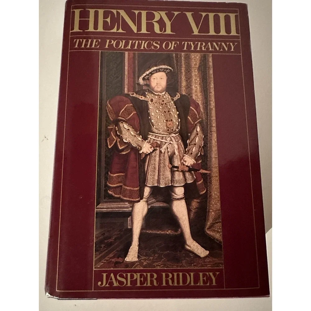 Henry VIII The Politics of Tyranny by Jasper Ridley (1985, HC/DJ)1st American Ed